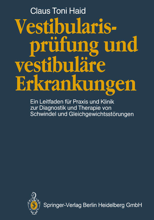 Book cover of Vestibularisprüfung und vestibuläre Erkrankungen: Ein Leitfaden für Praxis und Klinik zur Diagnostik und Therapie von Schwindel und Gleichgewichtsstörungen (1990)
