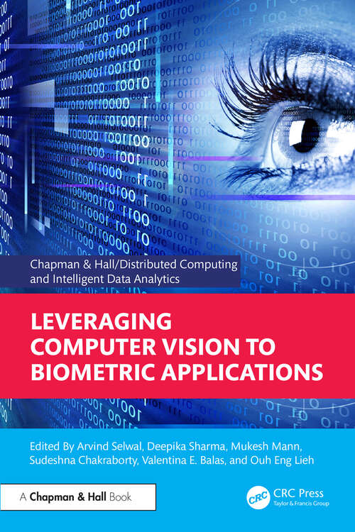 Book cover of Leveraging Computer Vision to Biometric Applications (Chapman & Hall/Distributed Computing and Intelligent Data Analytics Series)