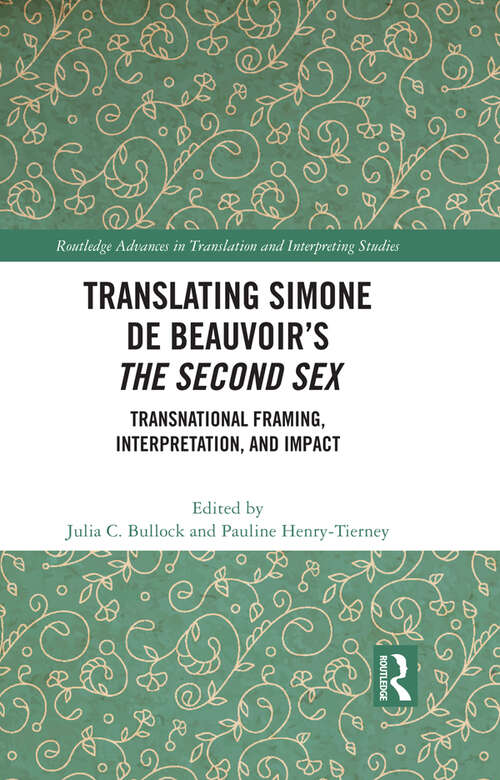 Book cover of Translating Simone de Beauvoir’s The Second Sex: Transnational Framing, Interpretation, and Impact (Routledge Advances in Translation and Interpreting Studies)