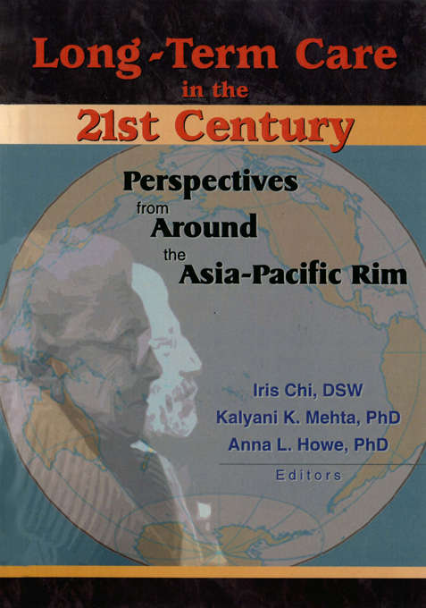 Book cover of Long-Term Care in the 21st Century: Perspectives from Around the Asia-Pacific Rim