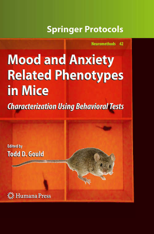 Book cover of Mood and Anxiety Related Phenotypes in Mice: Characterization Using Behavioral Tests (2010) (Neuromethods #42)