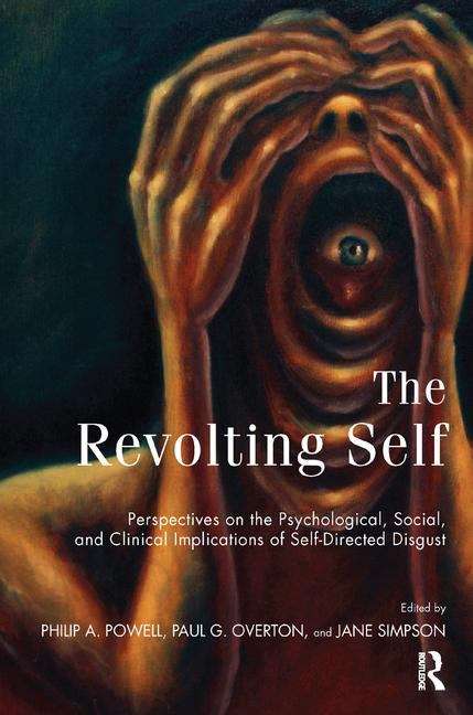 Book cover of The Revolting Self: Perspectives On The Psychological And Clinical Implications Of Self-directed Disgust (PDF)