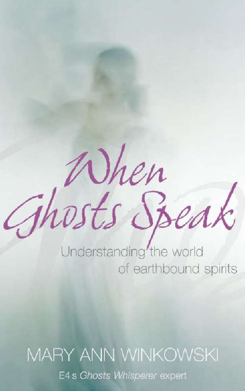 Book cover of When Ghosts Speak: Understanding the world of earthbound spirits