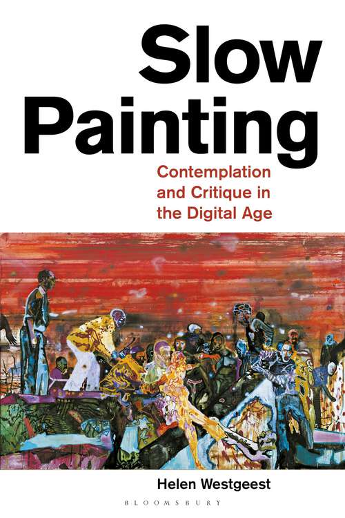 Book cover of Slow Painting: Contemplation and Critique in the Digital Age