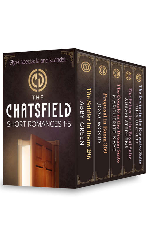 Book cover of The Chatsfield Short Romances 1-5: The Soldier In Room 286 / Proposal In Room 309 / The Couple In The Dream Suite / The Prince In The Royal Suite / The Doctor In The Executive Suite (ePub First edition) (Mills And Boon E-book Collections)