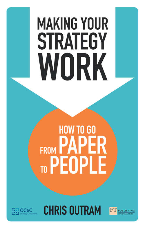 Book cover of Making Your Strategy Work: How to Develop, Refine and Execute A Winning Strategy