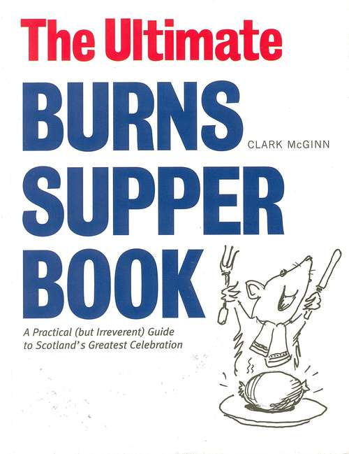 Book cover of The Ultimate Burns Supper Book: A Practical (But Irreverant) Guide to Scotland's Greatest Celebration (Ultimate Scotland #2)