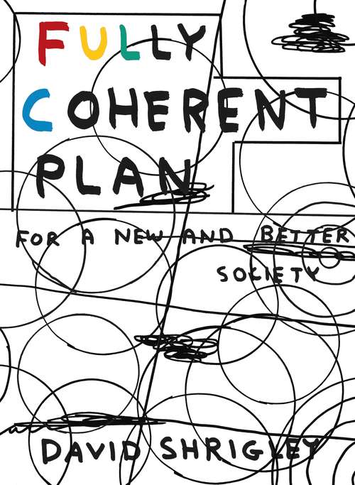 Book cover of Fully Coherent Plan: For a New and Better Society