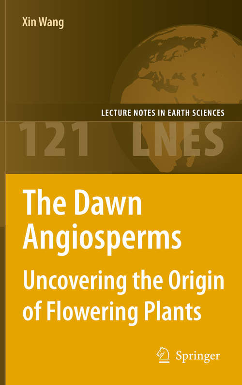 Book cover of The Dawn Angiosperms: Uncovering the Origin of Flowering Plants (2010) (Lecture Notes in Earth Sciences #121)