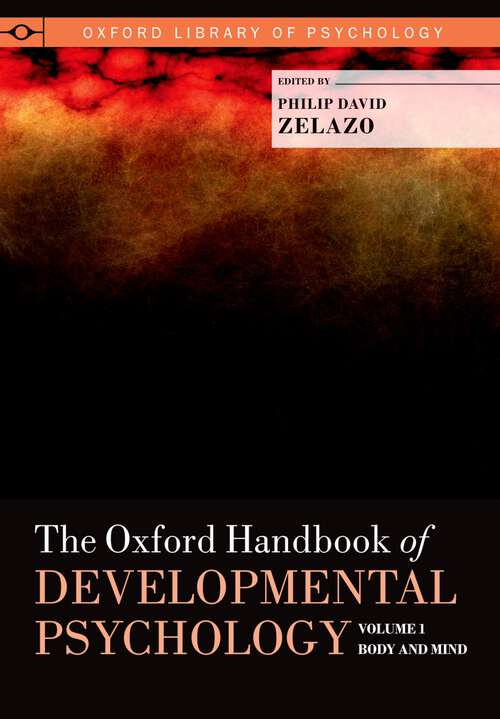 Book cover of The Oxford Handbook of Developmental Psychology, Vol. 1: Body and Mind (Oxford Library of Psychology)