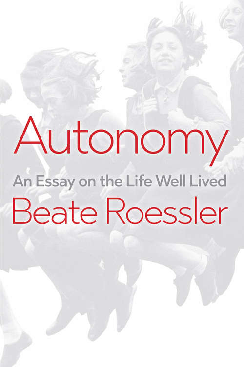 Book cover of Autonomy: An Essay on the Life Well-Lived