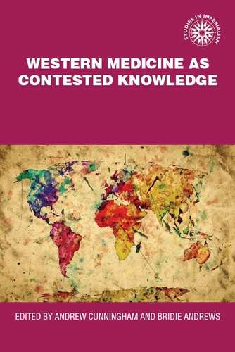 Book cover of Western medicine as contested knowledge (Studies in Imperialism #27)