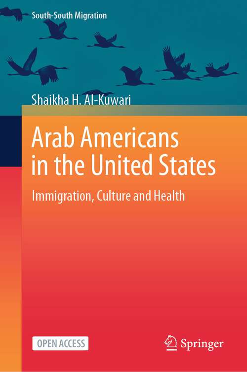 Book cover of Arab Americans in the United States: Immigration, Culture and Health (1st ed. 2024) (International Perspectives on Migration)