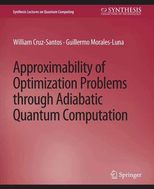 Book cover of Approximability of Optimization Problems through Adiabatic Quantum Computation (Synthesis Lectures on Quantum Computing)