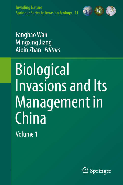 Book cover of Biological Invasions and Its Management in China: Volume 1 (1st ed. 2017) (Invading Nature - Springer Series in Invasion Ecology #11)