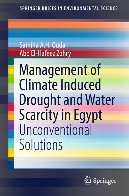 Book cover of Management of Climate Induced Drought and Water Scarcity in Egypt: Unconventional Solutions (1st ed. 2016) (SpringerBriefs in Environmental Science)