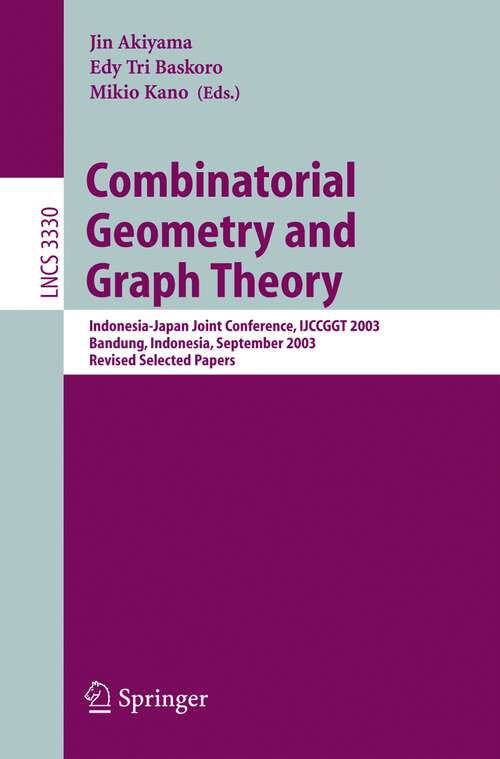 Book cover of Combinatorial Geometry and Graph Theory: Indonesia-Japan Joint Conference, IJCCGGT 2003, Bandung, Indonesia, September 13-16, 2003, Revised Selected Papers (2005) (Lecture Notes in Computer Science #3330)