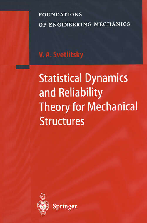 Book cover of Statistical Dynamics and Reliability Theory for Mechanical Structures (2003) (Foundations of Engineering Mechanics)