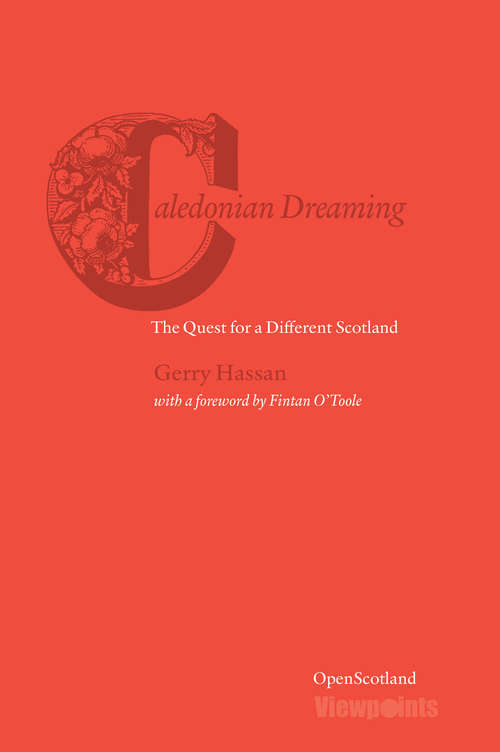 Book cover of Caledonian Dreaming: The Quest for a Different Scotland (Open Scotland #1)