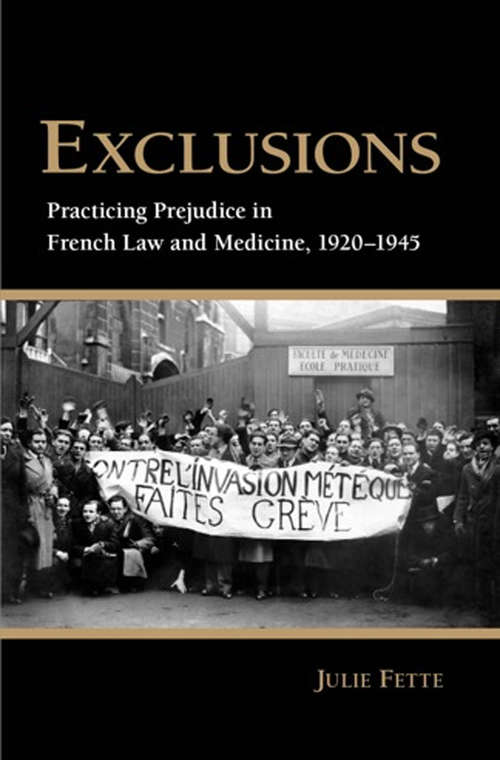 Book cover of Exclusions: Practicing Prejudice in French Law and Medicine, 1920–1945