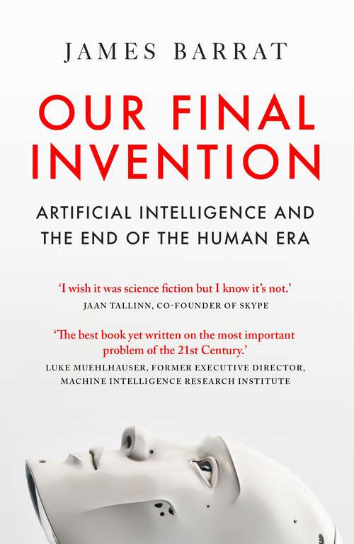 Book cover of Our Final Invention: Artificial Intelligence and the End of the Human Era