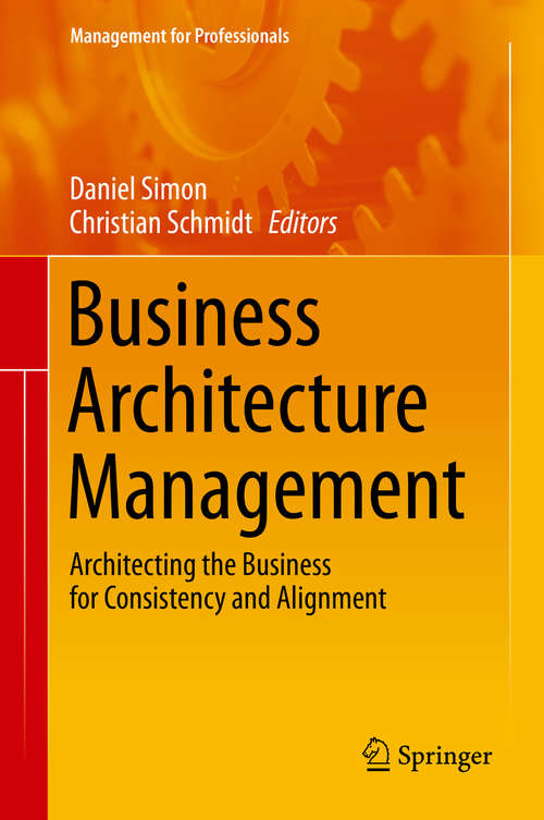 Book cover of Business Architecture Management: Architecting the Business for Consistency and Alignment (2015) (Management for Professionals)