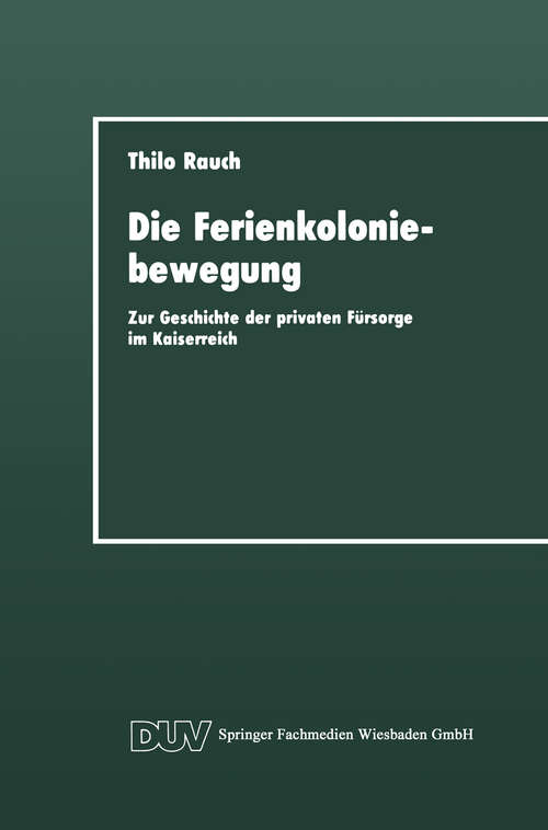 Book cover of Die Ferienkoloniebewegung: Zur Geschichte der privaten Fürsorge im Kaiserreich (1992) (DUV Sozialwissenschaft)