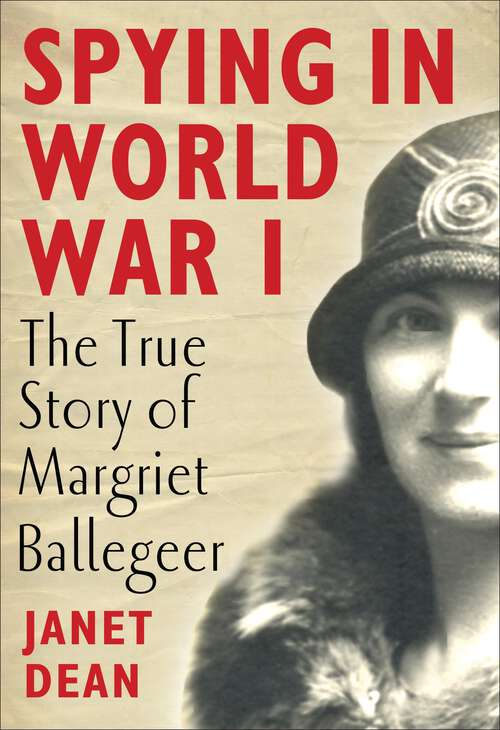 Book cover of Spying in World War I: The true story of Margriet Ballegeer (General Military Ser.)
