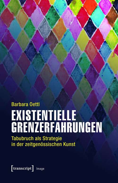 Book cover of Existentielle Grenzerfahrungen: Tabubruch als Strategie in der zeitgenössischen Kunst (Image #161)