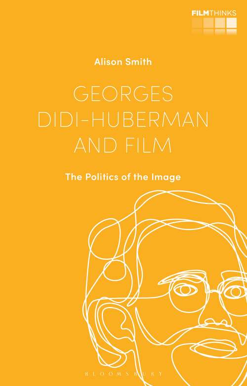 Book cover of Georges Didi-Huberman and Film: The Politics of the Image (Film Thinks)