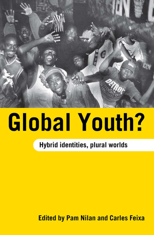 Book cover of Global Youth?: Hybrid Identities, Plural Worlds