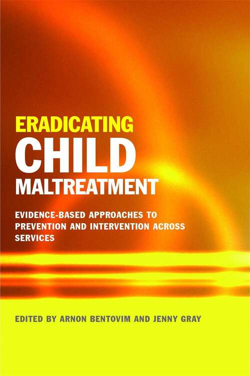 Book cover of Eradicating Child Maltreatment: Evidence-Based Approaches to Prevention and Intervention Across Services (PDF)