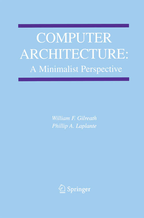 Book cover of Computer Architecture: A Minimalist Perspective (2003) (The Springer International Series in Engineering and Computer Science #730)