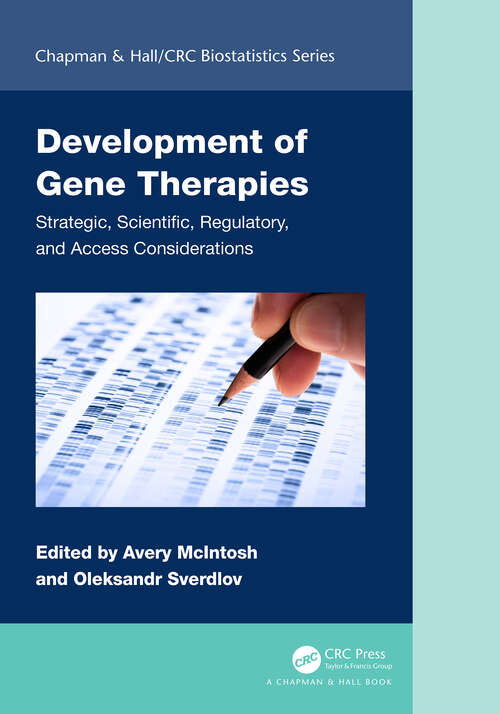 Book cover of Development of Gene Therapies: Strategic, Scientific, Regulatory, and Access Considerations (Chapman & Hall/CRC Biostatistics Series)