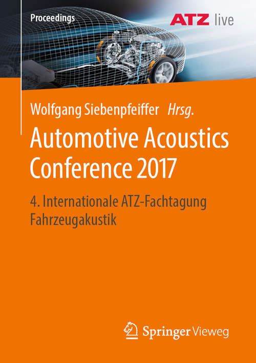 Book cover of Automotive Acoustics Conference 2017: 4. Internationale ATZ-Fachtagung Fahrzeugakustik (1. Aufl. 2019) (Proceedings)