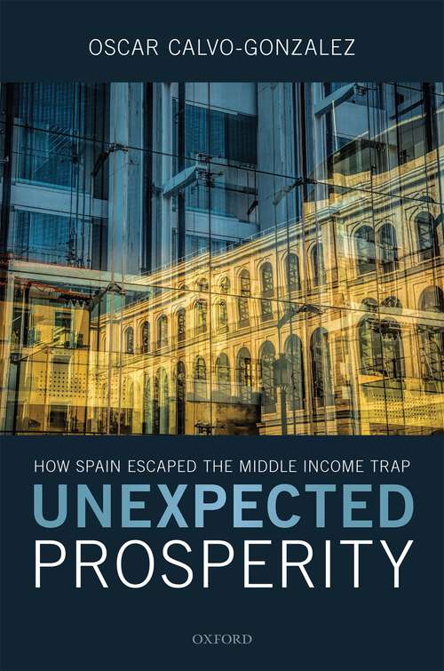 Book cover of Unexpected Prosperity: How Spain Escaped the Middle Income Trap