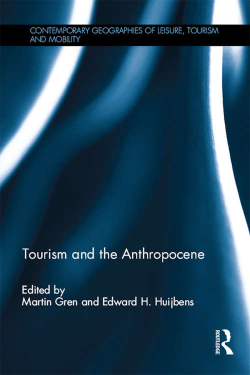 Book cover of Tourism and the Anthropocene (Contemporary Geographies of Leisure, Tourism and Mobility)