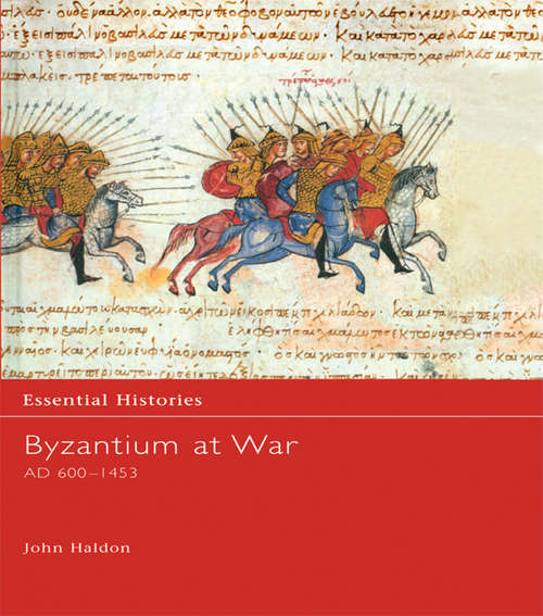 Book cover of Byzantium at War AD 600-1453 (Essential Histories)