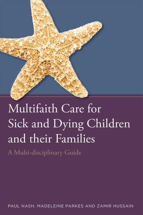 Book cover of Multifaith Care for Sick and Dying Children and their Families: A Multi-disciplinary Guide