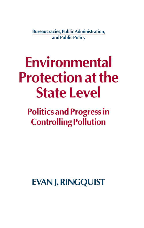 Book cover of Environmental Protection at the State Level: Politics and Progress in Controlling Pollution (Bureaucracies, Public Administration, And Public Policy Ser.)