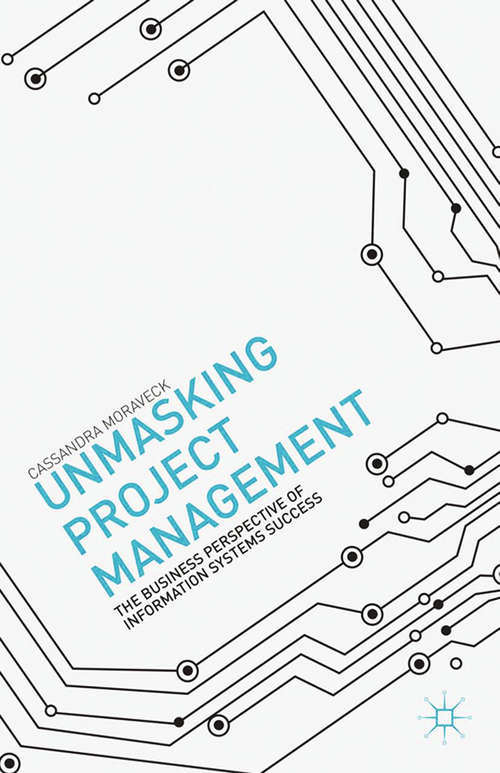 Book cover of Unmasking Project Management: The Business Perspective of Information Systems Success (2013)