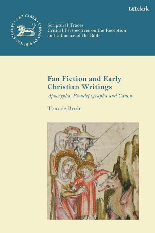 Book cover of Fan Fiction and Early Christian Writings: Apocrypha, Pseudepigrapha and Canon (The Library of New Testament Studies)