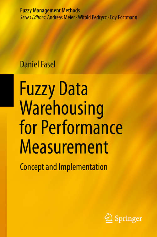 Book cover of Fuzzy Data Warehousing for Performance Measurement: Concept and Implementation (2014) (Fuzzy Management Methods)