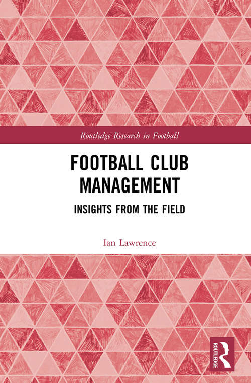 Book cover of Football Club Management: Insights from the Field (Routledge Research in Football)