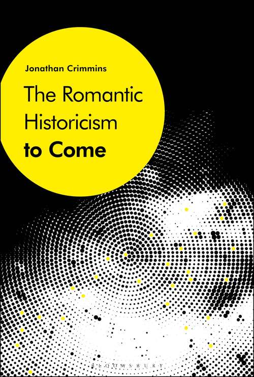 Book cover of The Romantic Historicism to Come