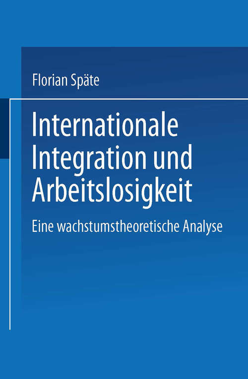 Book cover of Internationale Integration und Arbeitslosigkeit: Eine wachstumstheoretische Analyse (2002)