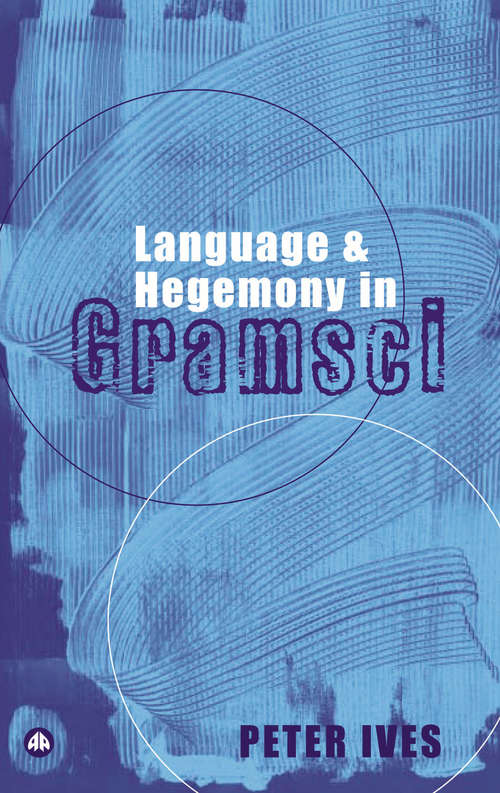 Book cover of Language and Hegemony in Gramsci: Language And Hegemony In Gramsci (Reading Gramsci)