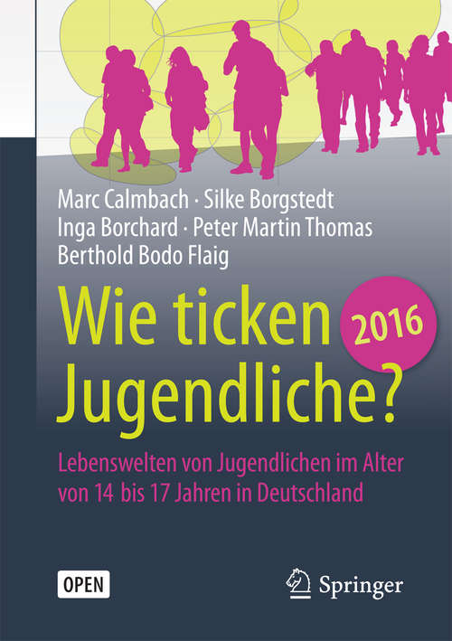 Book cover of Wie ticken Jugendliche 2016?: Lebenswelten von Jugendlichen im Alter von 14 bis 17 Jahren in Deutschland (1. Aufl. 2016)