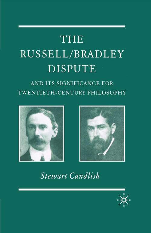 Book cover of The Russell/Bradley Dispute and its Significance for Twentieth Century Philosophy (2007) (History of Analytic Philosophy)