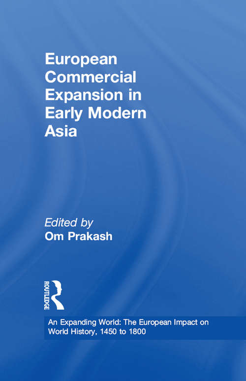 Book cover of European Commercial Expansion in Early Modern Asia (An Expanding World: The European Impact on World History, 1450 to 1800)